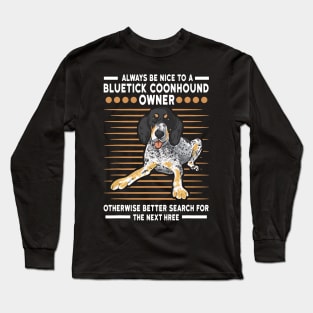 Always Nice To A Bluetick Coonhound Owner Otherwise Better Search For The Next Hree Long Sleeve T-Shirt